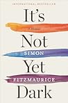 It's Not Yet Dark by Simon Fitzmaurice
