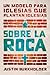 Sobre la roca: Un modelo para iglesias que plantan iglesias (Spanish Edition)