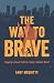The Way to Brave: Shaping a...