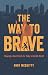 The Way to Brave by Andy McQuitty
