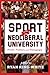 Sport and the Neoliberal University: Profit, Politics, and Pedagogy (The American Campus)