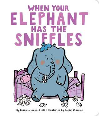 When Your Elephant Has the Sniffles (Board Book)