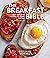 The Breakfast Bible: 100+ F...