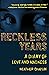 Reckless Years: A Diary of ...