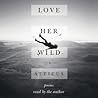 Love Her Wild by Atticus Poetry