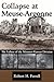 Collapse at Meuse-Argonne: The Failure of the Missouri-Kansas Division (Volume 1)