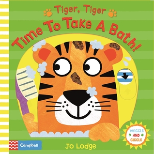 Tiger, Tiger, Time to Take a Bath! (Wiggle and Giggle, #3)