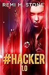 #Hacker 1.0 by Remi M. Stone