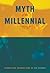 Myth of the Millennial by Ted & Chelsey Doering