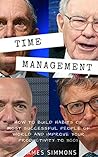 TIME MANAGEMENT: HOW TO BUILD HABITS OF MOST SUCCESSFUL PEOPLE OF WORLD AND IMPROVE YOUR PRODUCTIVITY TO 300% TIME MANAGEMENT: HOW TO BUILD HABITS OF MOST SUCCESSFUL PEOPLE OF WORLD AND IMPROVE YOUR PRODUCTIVITY TO 300%