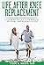 Life After Knee Replacement...