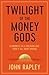 Twilight of the Money Gods:...