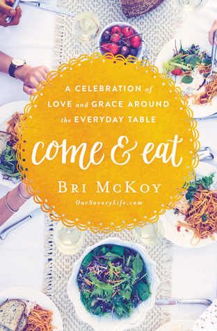 Come and Eat: A Celebration of Love and Grace Around the Everyday Table (Kindle Edition)
