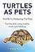 Pet Turtles. Turtle care, d...
