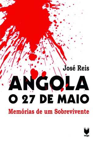 Angola – o 27 de Maio – Memórias de um Sobrevivente