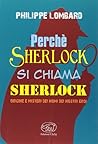 Perchè Sherlock si chiama Sherlock by Philippe Lombard