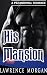 His Mansion by Lawrence Morgan