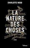 La Nature des choses by Charlotte  Wood