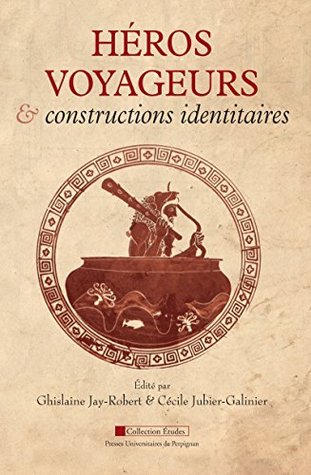 Héros voyageurs et constructions identitaires (Études) (French Edition)