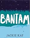 Bantam by Jackie Kay