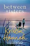 Between Sisters by Kristin Hannah