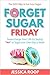 Forget Sugar Friday: Superc...