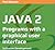 JAVA 2 Programs with graphical user interface by Poul Klausen