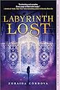 Labyrinth Lost by Zoraida Córdova
