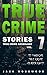 True Crime Stories Volume 7 by Jack Rosewood