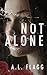 Not Alone
