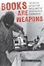 Books Are Weapons by Siobhan Doucette