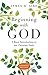Beginning with God: A Basic Introduction to the Christian Faith