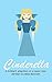 Cinderella: A Brilliant Adaption of a Classic Tale (Fairy Tales for You Book 3)