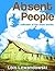 Absent People ~A Collection of Five Short Stories~ by Lois Lewandowski