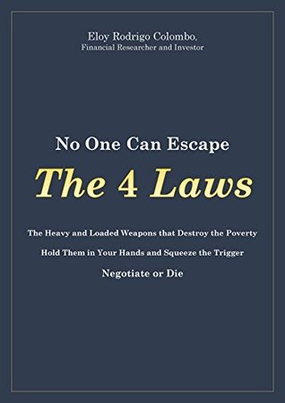 No One Can Escape the 4 Laws: Negotiate or Die (Kindle Edition)