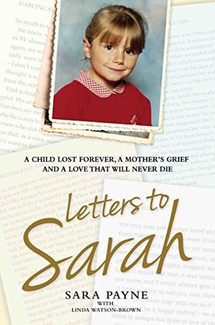Letters to Sarah: A Child Lost Forever, A Mother's Grief and a Love That Will Never Die (Kindle Edition)