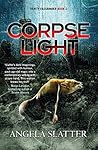 Corpselight by Angela Slatter