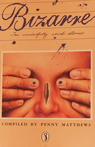 Bizarre: Ten Wonderfully Weird Stories