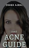 The Acne Guide by Osama Ajmal