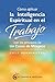 Cómo aplicar la inteligencia espiritual en el trabajo con los... by Emily Bennington