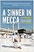 A Sinner in Mecca: A Gay Mu...