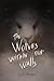 The Wolves Within Our Walls