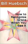 How to Recognize Grace When You See It