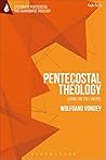 Pentecostal Theology: Living the Full Gospel (T&T Clark Systematic Pentecostal and Charismatic Theology)