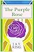 The Purple Rose (The Flower...