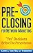 Pre-Closing for Network Marketing: "Yes" Decisions before the Presentation (Four Core Skills Series for Network Marketing Book 3)