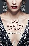 Las buenas amigas by Anton DiSclafani