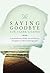 Saying Goodbye: A personal ...