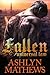 Fallen by Ashlyn Mathews Fallen by Ashlyn Mathews