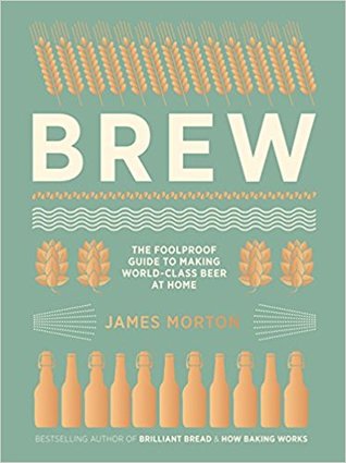 Brew: The Foolproof Guide to Making World-Class Beer at Home (Hardcover)